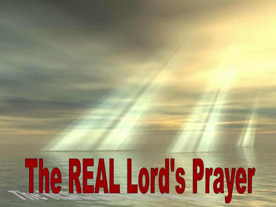 The REAL Lord's Prayer John 17
